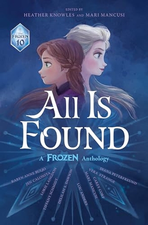 Disney Books. All Is Found - A Frozen Anthology. Disney - Rhcb, 2023.