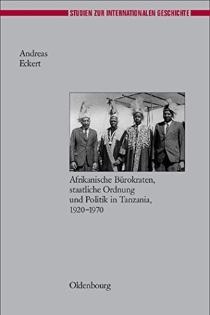 Eckert, Andreas. Herrschen und Verwalten - Afrikanische Bürokraten, staatliche Ordnung und Politik in Tanzania, 1920-1970. De Gruyter Oldenbourg, 2007.