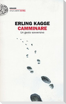 Camminare. Un gesto sovversivo