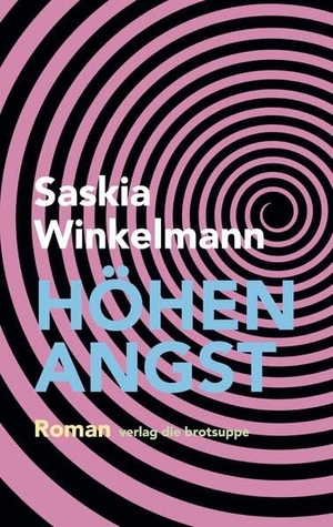 Winkelmann, Saskia. Höhenangst. Brotsuppe, Verlag Die, 2023.