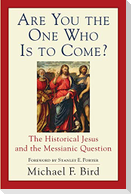 Are You the One Who Is to Come?