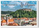 Ein Wochenende in Ljubljana (Tischkalender 2025 DIN A5 quer), CALVENDO Monatskalender