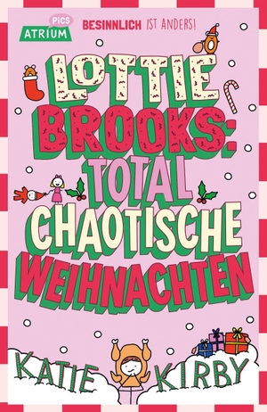 Kirby, Katie. Lottie Brooks: Total chaotische Weihnachten. Atrium Verlag, 2026.