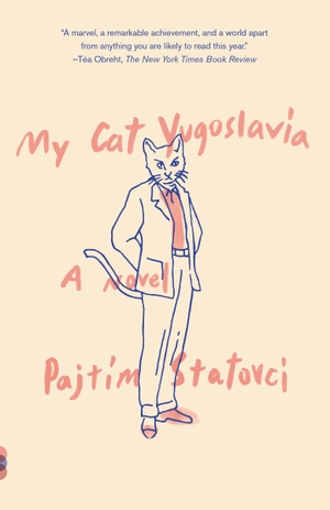 Statovci, Pajtim. My Cat Yugoslavia - A Novel. Random House LLC US, 2020.