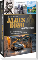Der inoffizielle James Bond Reiseführer
