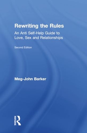 Barker, Meg John. Rewriting the Rules - An Anti Self-Help Guide to Love, Sex and Relationships. Routledge, 2018.