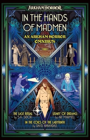 Sidor, S A / Marmell, Ari et al. In the Hands of Madmen - An Arkham Horror Omnibus. Aconyte Books, 2024.