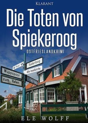 Wolff, Ele. Die Toten von Spiekeroog. Ostfrieslandkrimi. Klarant, 2018.