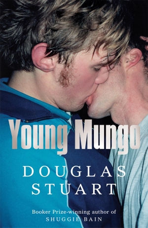 Stuart, Douglas. Young Mungo - The No. 1 Sunday Times Bestseller. Pan Macmillan, 2022.