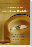 In Search of the Christian Buddha: How an Asian Sage Became a Medieval Saint