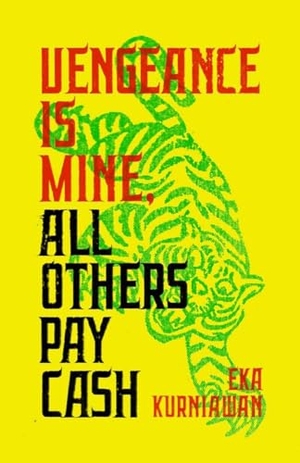 Kurniawan, Eka. Vengeance Is Mine, All Others Pay Cash. New Directions Publishing Corporation, 2017.
