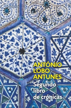 Antunes, António Lobo. Segundo libro de crónicas. Debolsillo, 2005.