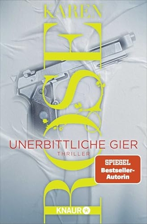Rose, Karen. Unerbittliche Gier - Thriller | Band 3 der Thriller-Reihe in San Diego von SPIEGEL-Bestseller-Autorin Karen Rose. Knaur Taschenbuch, 2026.
