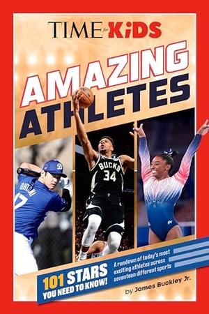 Buckley, James / TIME for Kids. TIME for Kids: Amazing Athletes - 101 Stars You Need to Know!. Random House USA Inc, 2024.