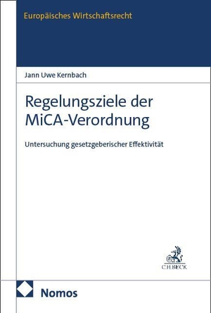Kernbach, Jann Uwe. Regelungsziele der MiCA-Verordnung - Untersuchung gesetzgeberischer Effektivität. Nomos Verlags GmbH, 2026.