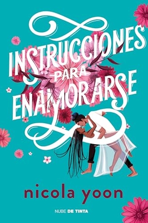 Yoon, Nicola. Instrucciones Para Enamorarse /Instructions for Dancing. Prh Grupo Editorial, 2021.