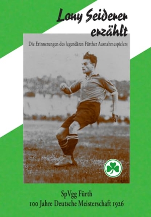 Seiderer, Leonhard. Lony Seiderer erzählt - Die Erinnerungen des legendären Fürther Ausnahmespielers. G & S Verlag, 2026.