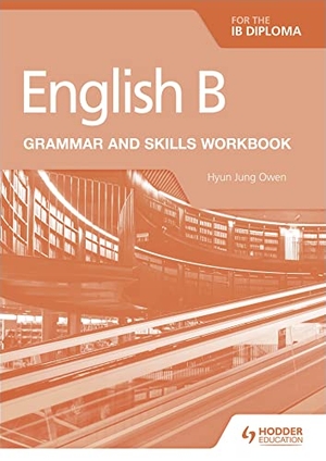 Owen, Hyun Jung. English B for the IB Diploma Grammar and Skills Workbook. Wildfire, 2020.