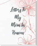 Letters To My Mom In Heaven
