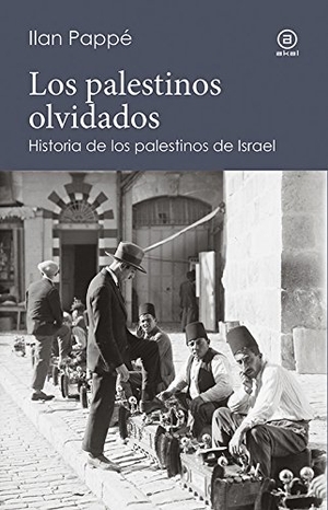 Pappé, Ilan. Los palestinos olvidados : historia de los palestinos de Israel. Ediciones Akal, 2017.