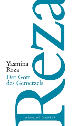 Reza, Yasmina. Der Gott des Gemetzels - Schauspiel. Carl Hanser Verlag, 2018.