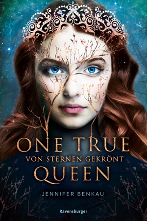 Benkau, Jennifer. One True Queen, Band 1: Von Sternen gekrönt (Epische Romantasy von SPIEGEL-Bestsellerautorin Jennifer Benkau). Ravensburger Verlag, 2019.