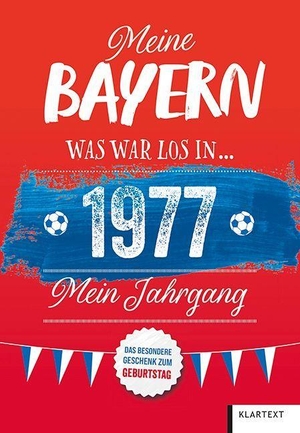 Bausenwein, Christoph. Meine Bayern 1977 - Was war los in 1977 - Mein Jahrgang. Klartext Verlag, 2026.