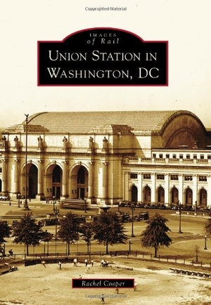 Cooper, Rachel. Union Station in Washington, DC. Arcadia Publishing (SC), 2011.