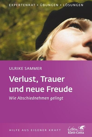 Sammer, Ulrike. Verlust, Trauer und neue Freude - Wie Abschiednehmen gelingt. Klett-Cotta Verlag, 2010.