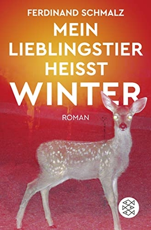 Schmalz, Ferdinand. Mein Lieblingstier heißt Winter - Roman. FISCHER Taschenbuch, 2023.