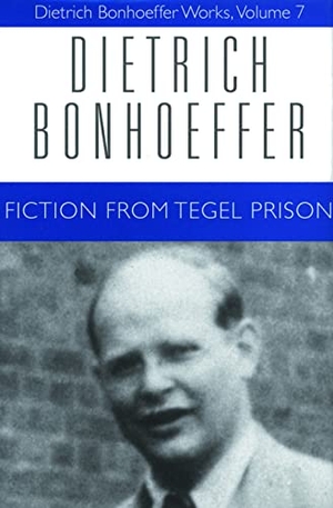 Bonhoeffer, Dietrich / Clifford J Green. Fiction from Tegel Prision. Augsburg Fortress Publishing, 1999.