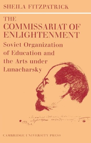 Fitzpatrick, Sheila / Fitzpatrick Sheila. The Commissariat of Enlightenment - Soviet Organization of Education and the Arts Under Lunacharsky, October 1917 1921. Cambridge University Press, 2002.
