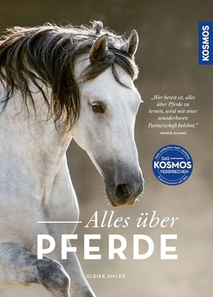 Amler, Ulrike. Alles über Pferde - Reiten, Haltung, Rassen, Pferde kennen und verstehen, pflegen, versorgen und reiten, mit 25 Rasseporträts. Franckh-Kosmos, 2026.