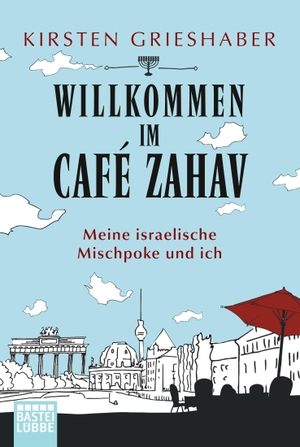 Grieshaber, Kirsten. Willkommen im Café Zahav - Meine israelische Mischpoke und ich. Bastei Lübbe AG, 2019.