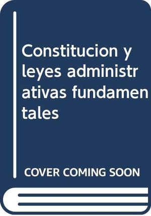 Muñoz Machado, Santiago / Fernández, Tomás-Ramón et al. Constitución y leyes administrativas fundamentales. Portal Derecho, S.A. (Iustel), 2007.