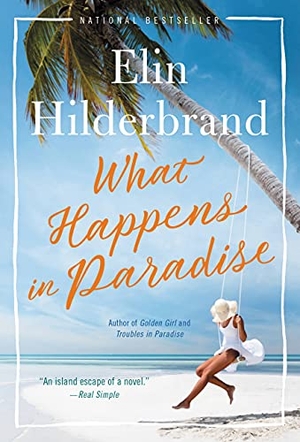 Hilderbrand, Elin. What Happens in Paradise. Little Brown and Company, 2021.