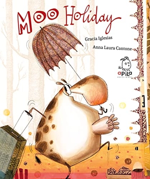 Cantone, Anna Laura / Garrido, Raquel et al. Moo-Holidays. APILA EDICIONES, 2021.
