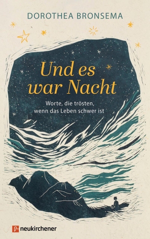 Bronsema, Dorothea. Und es war Nacht - Worte, die trösten, wenn das Leben schwer ist. Neukirchener Verlag, 2026.