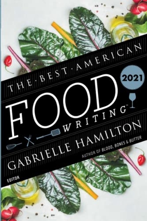 Killingsworth, Silvia / Hamilton, Gabrielle et al. The Best American Food Writing 2021. HarperCollins, 2021.