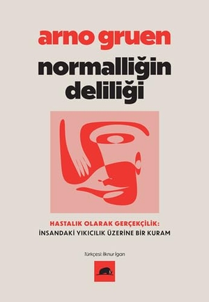 Gruen, Arno. Normalligin Deliligi. Kolektif Kitap, 2024.