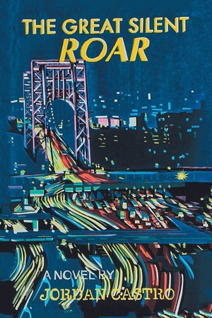 Castro, Jordan. The Great Silent Roar. Xlibris US, 2021.