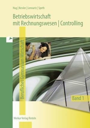 Hug, Hartmut / Kessler, Roland et al. Betriebswirtschaft mit Rechnungswesen | Controlling 1. Berufliches Gymnasium Wirtschaft.Niedersachsen. Merkur Verlag, 2024.