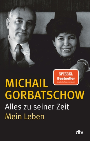 Gorbatschow, Michail. Alles zu seiner Zeit - Mein Leben. dtv Verlagsgesellschaft, 2014.