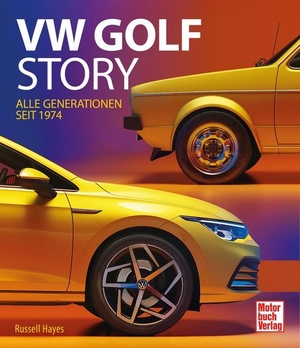 Hayes, Russell. VW Golf Story - Alle Generationen seit 1974. Motorbuch Verlag, 2024.
