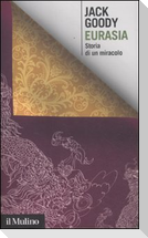 Eurasia. Storia di un miracolo