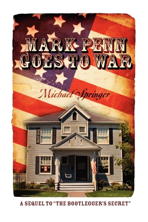 Springer, Michael. Mark Penn Goes to War - A Sequel to the Bootlegger's Secret. Outskirts Press, 2010.