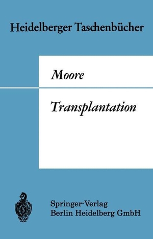 Moore, Francis D.. Transplantation - Geschichte und Entwicklung bis zur heutigen Zeit. Springer Berlin Heidelberg, 1970.