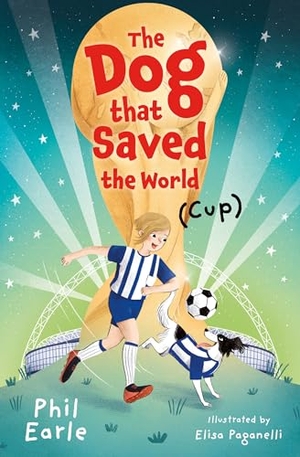 Earle, Phil. The Dog that Saved the World (Cup). HarperCollins Publishers, 2021.