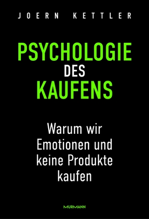 Kettler, Joern. Psychologie des Kaufens. Warum wir Emotionen und keine Produkte kaufen. Murmann Publishers, 2026.