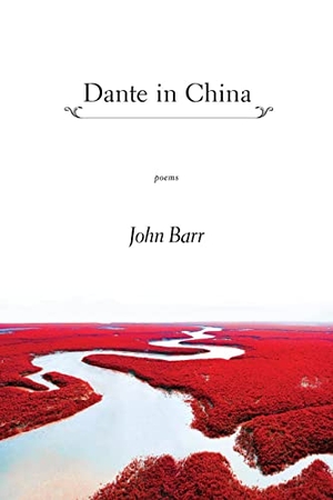 Barr, John. Dante in China. Red Hen Press, 2018.